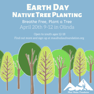 Earth Day Tree Planting - Maui Huliau Foundation